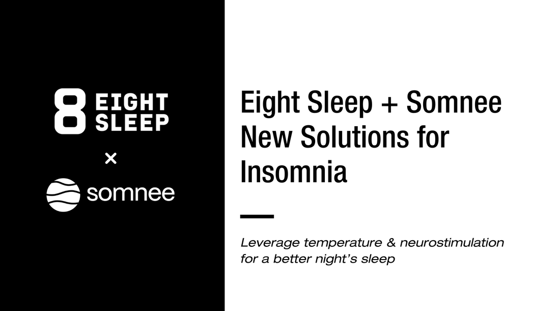 Somnee + Eight Sleep: New Solutions for Insomnia