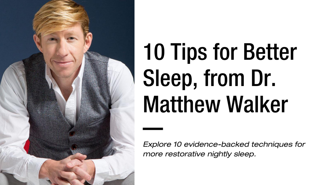 10 tips for better sleep, from Dr. Matthew Walker